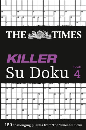 The Times Killer Su Doku 4: 150 challenging puzzles from The Times (The Times Su Doku)