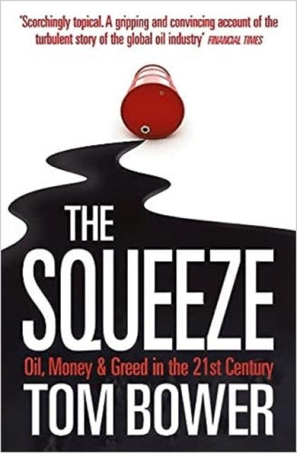 The Squeeze: Oil, Money and Greed in the 21st Century