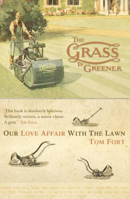 THE GRASS IS GREENER Our love affair with the lawn An AngloSaxon Passion