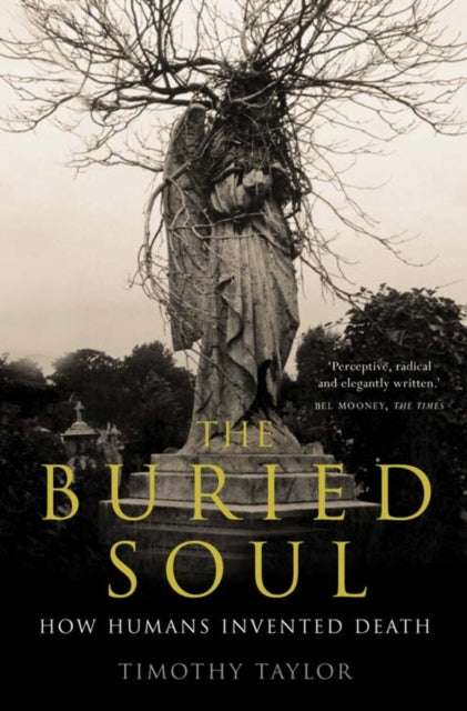 THE BURIED SOUL How Humans Invented Death