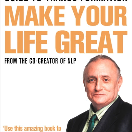 Richard Bandler's Guide to Trance-formation: Make Your Life Great