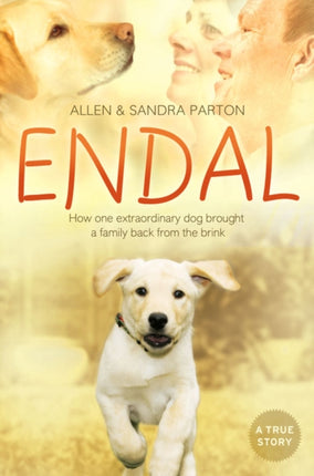 Endal How One Extraordinary Dog Brought a Family Back From the Brink