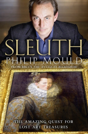 Sleuth The Amazing Quest for Lost Art Treasures