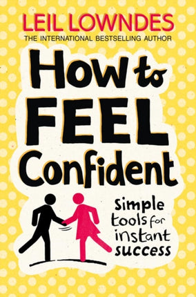 How to Feel Confident: Simple Tools for Instant Success