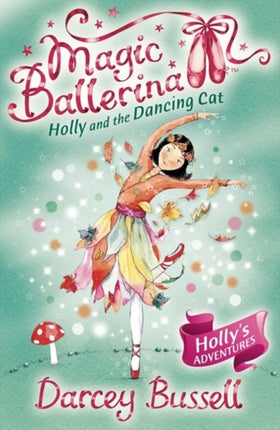 Holly and the Dancing Cat (Magic Ballerina, Book 13)