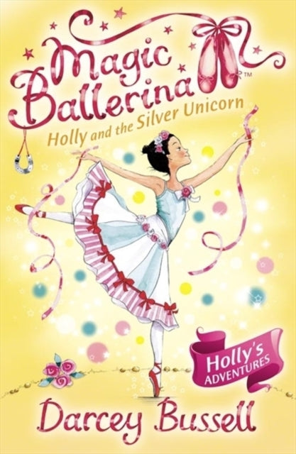 Holly and the Silver Unicorn (Magic Ballerina, Book 14)