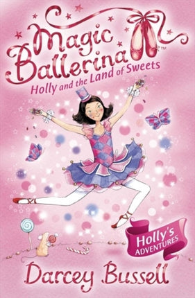 Holly and the Land of Sweets (Magic Ballerina, Book 18)