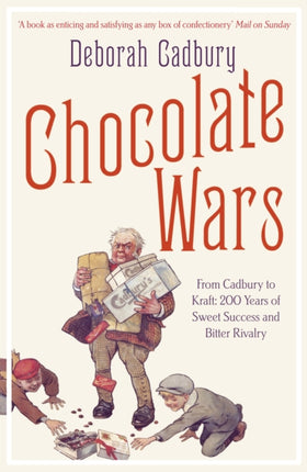 Chocolate Wars: From Cadbury to Kraft: 200 years of Sweet Success and Bitter Rivalry