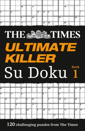 The Times Ultimate Killer Su Doku: 120 challenging puzzles from The Times (The Times Su Doku)