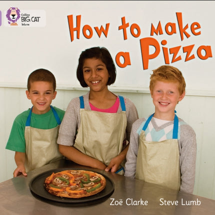 How to Make a Pizza: Band 00/Lilac (Collins Big Cat)