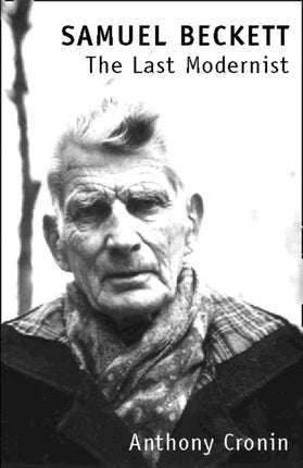 Samuel Beckett The Last Modernist