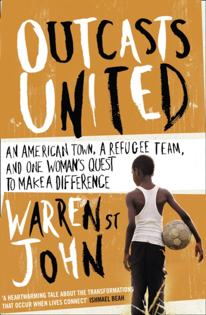 OUTCASTS UNITED A Refugee Team an American Town