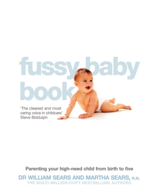 The Fussy Baby Book Parenting your highneed child from birth to five