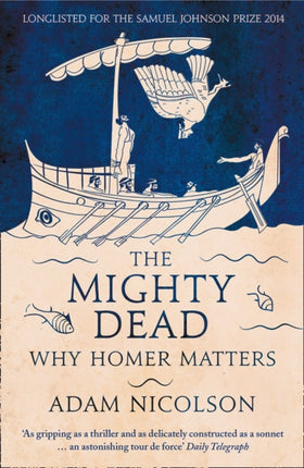 The Mighty Dead: Why Homer Matters