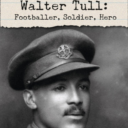 Walter Tull: Footballer, Soldier, Hero: Band 17/Diamond (Collins Big Cat)