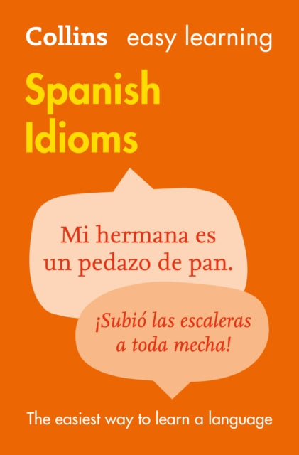 Easy Learning Spanish Idioms: Trusted support for learning (Collins Easy Learning)