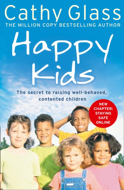 Happy Kids: The Secrets to Raising Well-Behaved, Contented Children