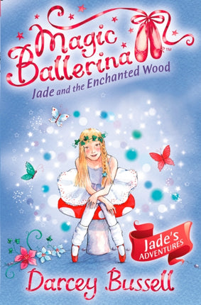 Jade and the Enchanted Wood (Magic Ballerina, Book 19)