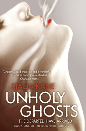 Unholy Ghosts Downside Ghosts Book 1