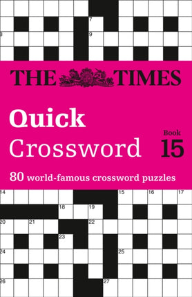 The Times Quick Crossword Book 15: 80 world-famous crossword puzzles from The Times2 (The Times Crosswords)