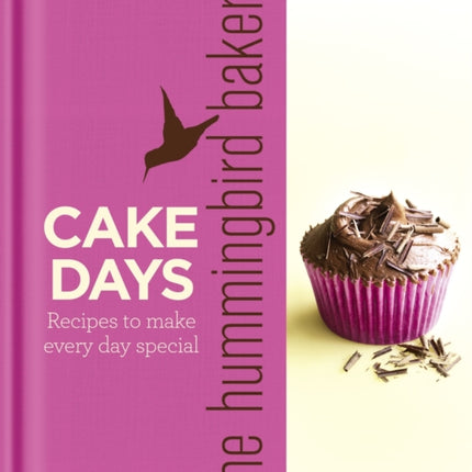 The Hummingbird Bakery Cake Days: Recipes to make every day special