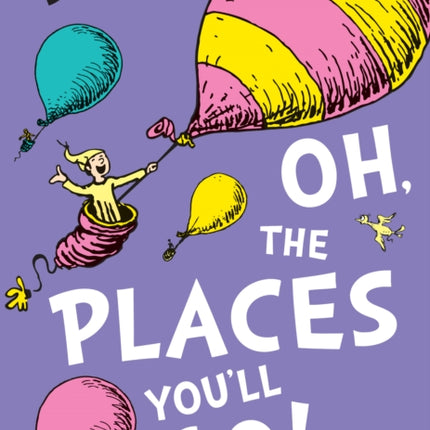 Oh, The Places You'll Go! (Dr. Seuss)