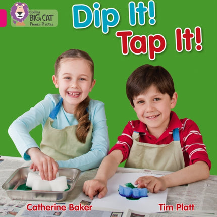 Dip It! Tap It!: Band 01A/Pink A (Collins Big Cat Phonics)