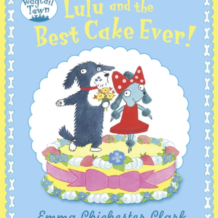 Lulu and The Best Cake Ever (Wagtail Town)