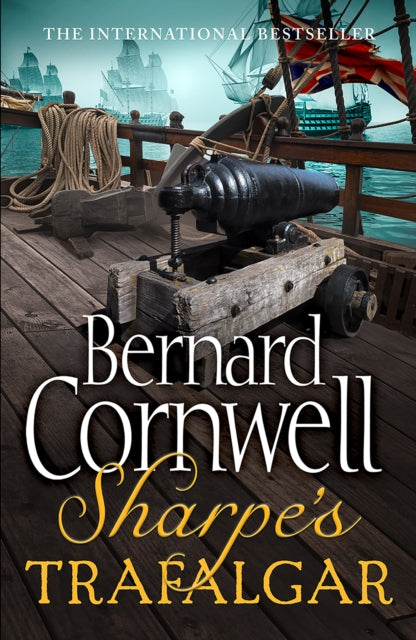 Sharpes Trafalgar The Sharpe Series Richard Sharpe and the Battle of Trafalgar 21 October 1805 The Sharpe Series Book Book 4