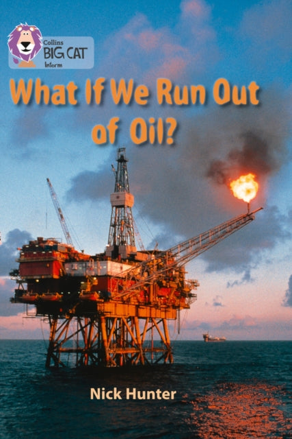 What If We Run Out of Oil?: Band 18/Pearl (Collins Big Cat)