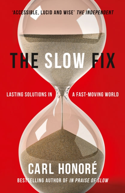 The Slow Fix Lasting Solutions in a FastMoving World