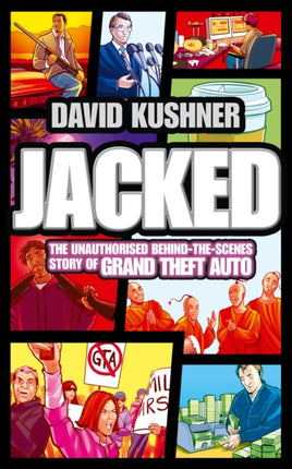 Jacked: The unauthorized behind-the-scenes story of Grand Theft Auto