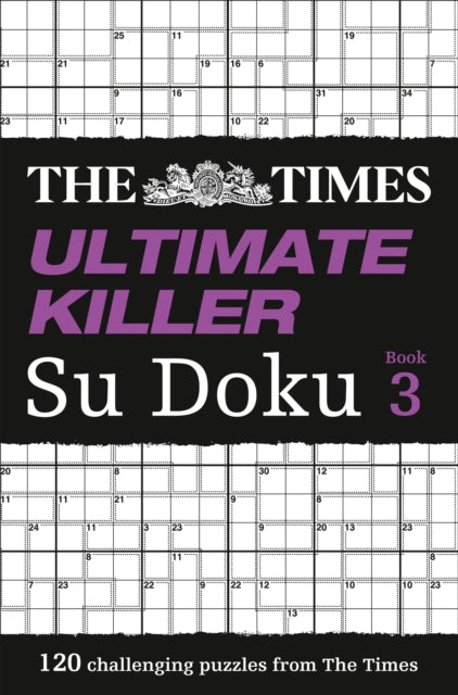 The Times Ultimate Killer Su Doku Book 3: 120 challenging puzzles from The Times (The Times Su Doku)