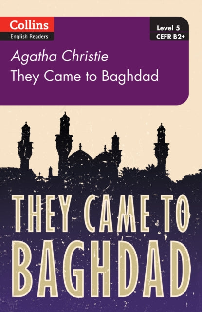 They Came to Baghdad: Level 5, B2+ (Collins Agatha Christie ELT Readers)