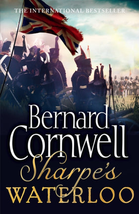 Sharpe’s Waterloo: The Waterloo Campaign, 15–18 June, 1815 (The Sharpe Series, Book 21)