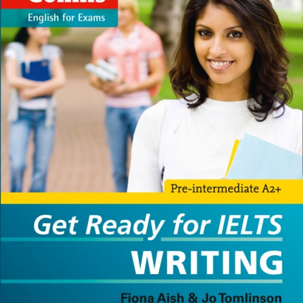 Get Ready for IELTS - Writing: IELTS 4+ (A2+) (Collins English for IELTS)