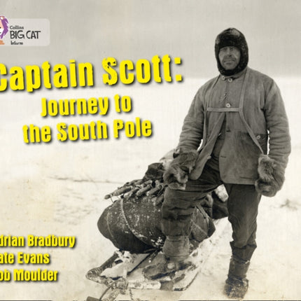 Captain Scott: Journey to the South Pole: Band 08/Purple (Collins Big Cat)