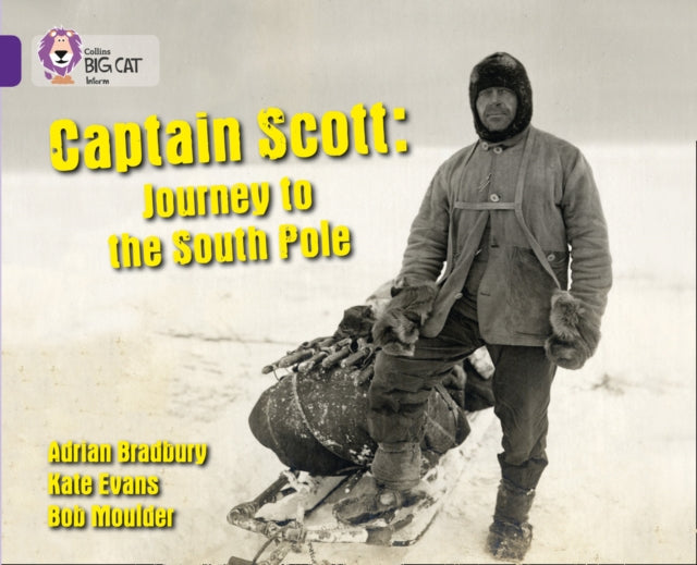 Captain Scott: Journey to the South Pole: Band 08/Purple (Collins Big Cat)