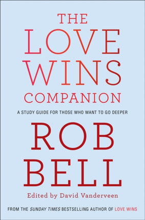 The Love Wins Companion: A Study Guide For Those Who Want to Go Deeper