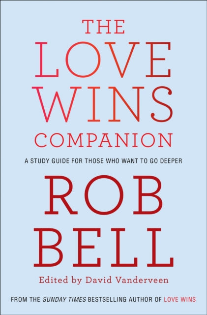 The Love Wins Companion: A Study Guide For Those Who Want to Go Deeper