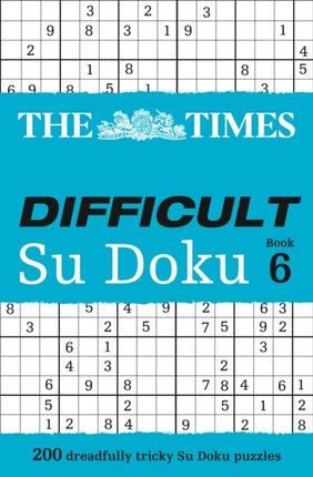 The Times Difficult Su Doku Book 6: 200 challenging puzzles from The Times (The Times Su Doku)