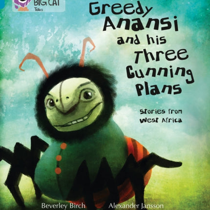 Greedy Anansi and his Three Cunning Plans: Band 13/Topaz (Collins Big Cat)