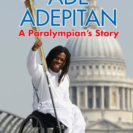 Ade Adepitan: A Paralympian’s Story: Band 16/Sapphire (Collins Big Cat)