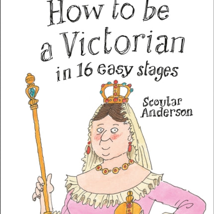 How to be a Victorian in 16 Easy Stages: Band 17/Diamond (Collins Big Cat)