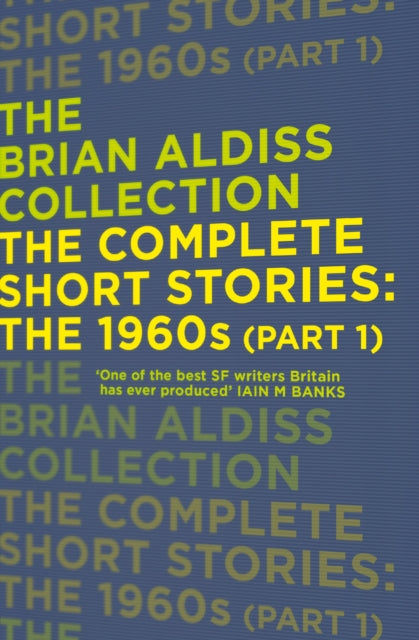 The Complete Short Stories The 1960s Part 1 The Brian Aldiss Collection