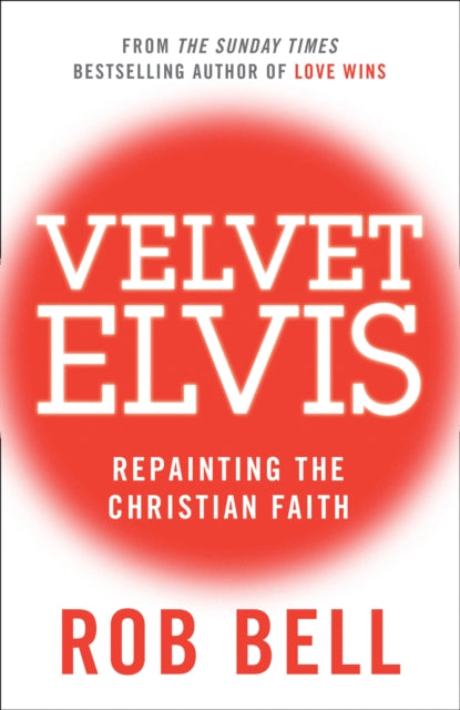 Velvet Elvis: Repainting the Christian Faith