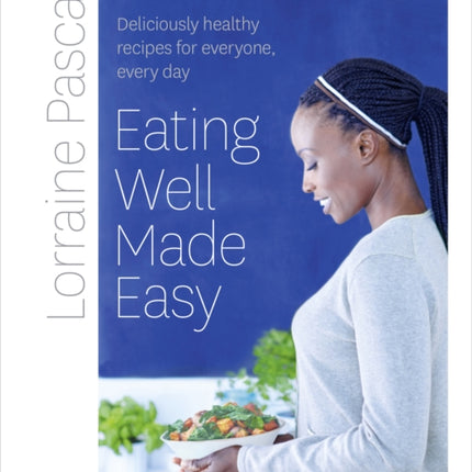 Eating Well Made Easy Deliciously healthy recipes