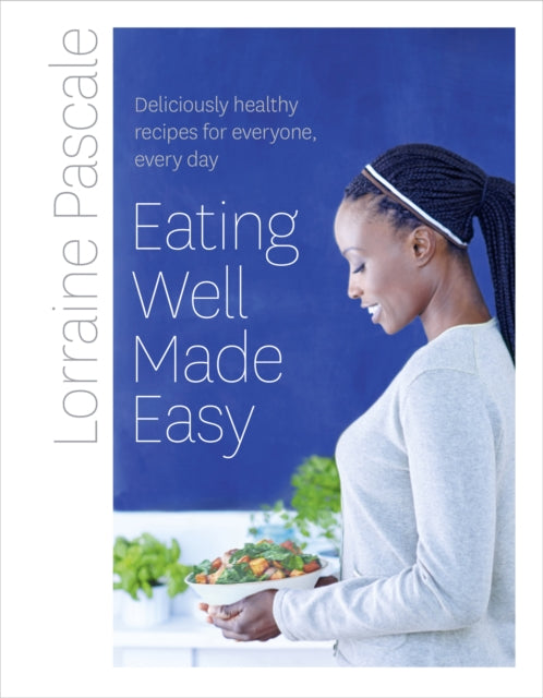 Eating Well Made Easy Deliciously healthy recipes