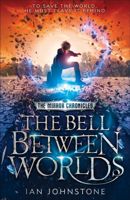 The Bell Between Worlds (The Mirror Chronicles, Book 1)