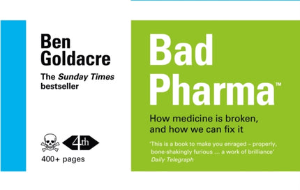 Bad Pharma: How Medicine is Broken, and How We Can Fix It